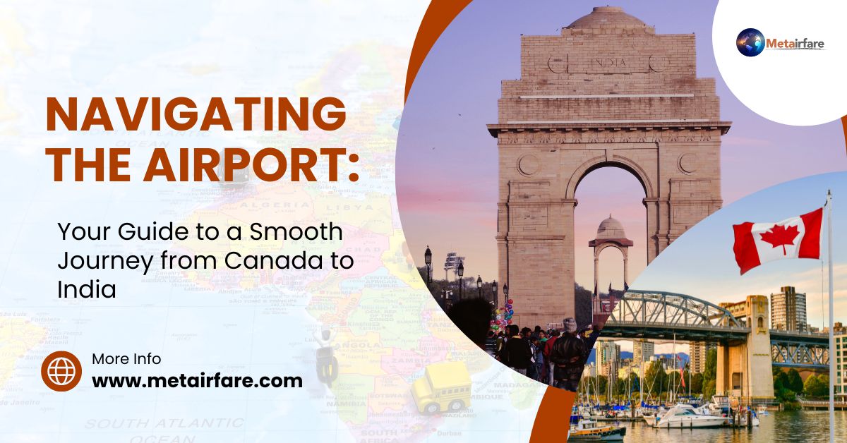 Smooth Travel Ahead: Navigate the Airport from Canada to India with Ease!