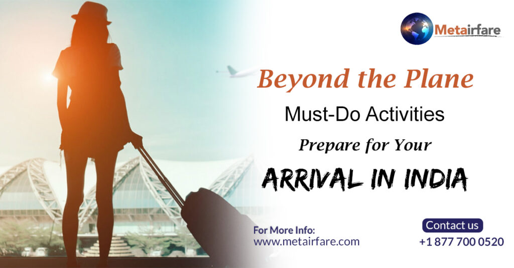 Beyond the Plane: Must-Do Activities to Prepare for Your Arrival in India | Metairfare